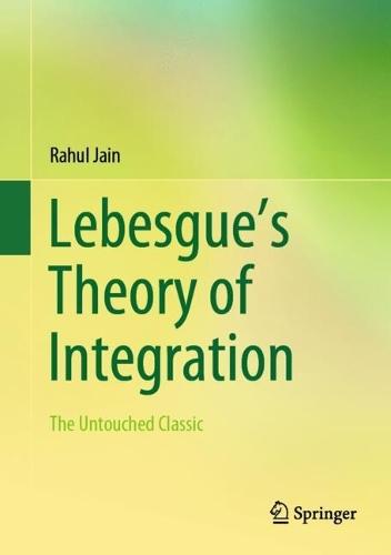 Lebesgue’s Theory of Integration: The Untouched Classic
