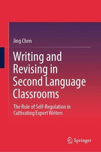Writing and Revising in Second Language Classrooms: The Role of Self-Regulation in Cultivating Expert Writers