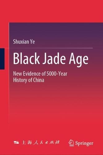 Black Jade Age: New Evidence of 5000-Year History of China
