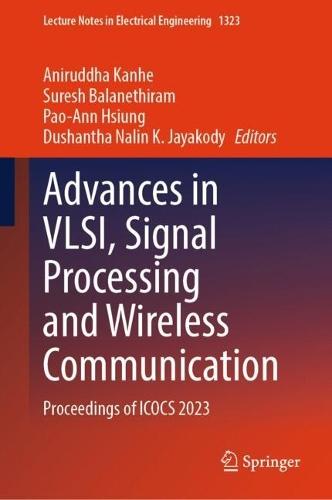 Advances in VLSI, Signal Processing and Wireless Communication: Proceedings of ICOCS 2023