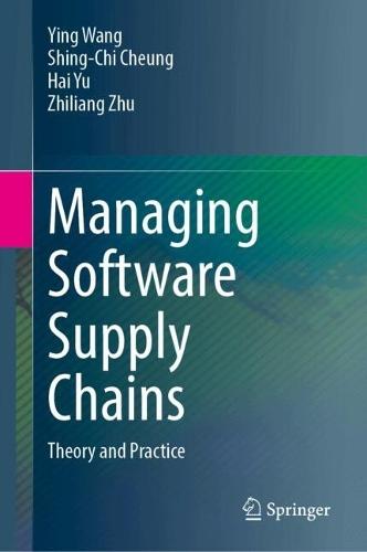 Managing Software Supply Chains: Theory and Practice
