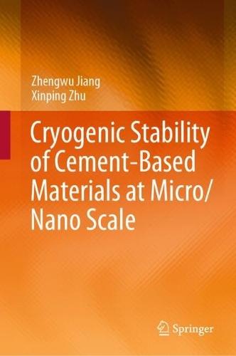 Cryogenic Stability of Cement-Based Materials at Micro/Nano Scale