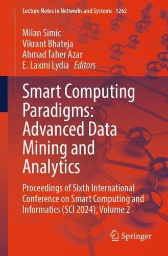 Smart Computing Paradigms: Advanced Data Mining and Analytics: Proceedings of Sixth International Conference on Smart Computing and Informatics (SCI 2024), Volume 2