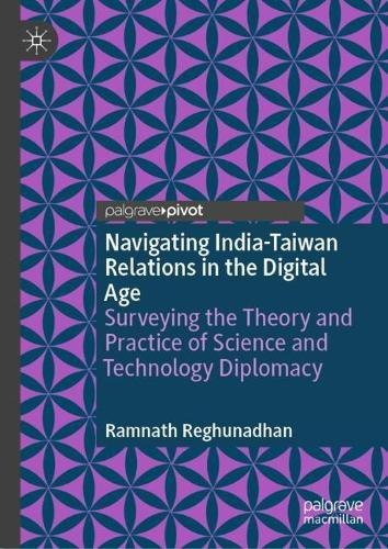 Navigating India-Taiwan Relations in the Digital Age: Surveying the Theory and Practice of Science and Technology Diplomacy