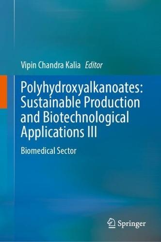 Polyhydroxyalkanoates: Sustainable Production and Biotechnological Applications III: Biomedical Sector