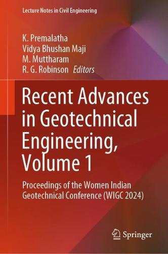 Recent Advances in Geotechnical Engineering, Volume 1: Proceedings of the Women Indian Geotechnical Conference (WIGC 2024)