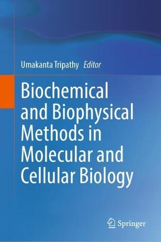 Biochemical and Biophysical Methods in Molecular and Cellular Biology