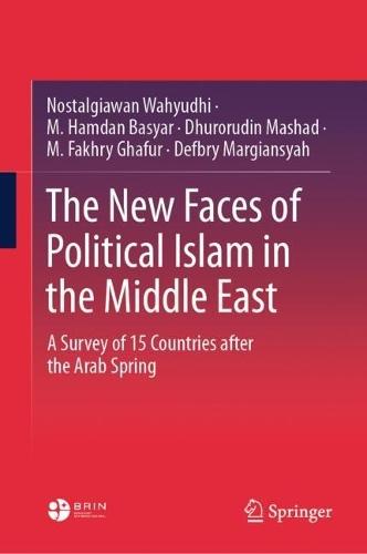 The New Faces of Political Islam in the Middle East: A Survey of 15 Countries after the Arab Spring