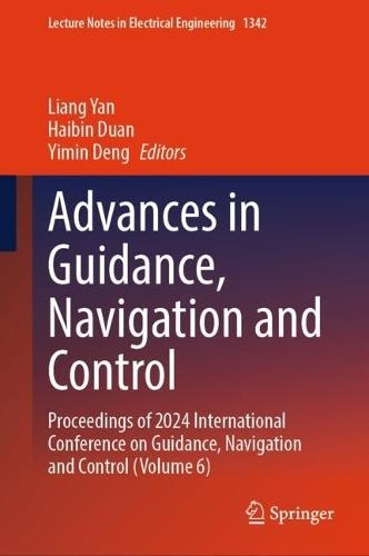 Advances in Guidance, Navigation and Control: Proceedings of 2024 International Conference on Guidance, Navigation and Control (Volume 6)