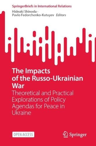 The Impacts of the Russo-Ukrainian War: Theoretical and Practical Explorations of Policy Agendas for Peace in Ukraine