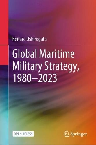 Global Maritime Military Strategy, 1980–2023
