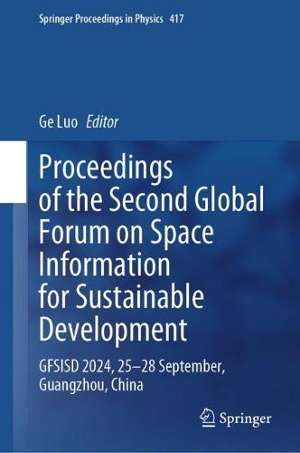 Proceedings of the Second Global Forum on Space Information for Sustainable Development: GFSISD 2024, 25–28 September, Guangzhou, China