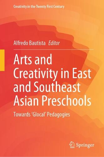 Arts and Creativity in East and Southeast Asian Preschools: Towards ‘Glocal’ Pedagogies