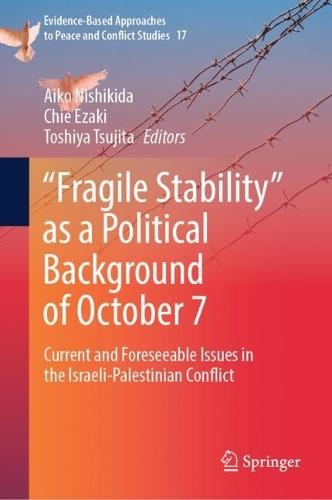 “Fragile Stability” as a Political Background of October 7: Current and Foreseeable Issues in the Israeli-Palestinian Conflict