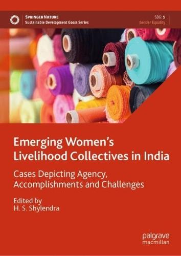 Emerging Women’s Livelihood Collectives in India: Cases Depicting Agency, Accomplishments and Challenges