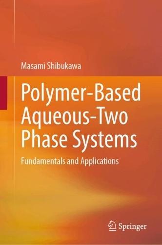 Polymer-Based Aqueous-Two Phase Systems: Fundamentals and Applications