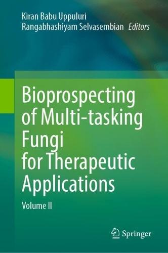 Bioprospecting of Multi-tasking Fungi for Therapeutic Applications: Volume II