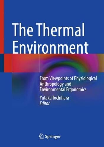 The Thermal Environment: From Viewpoints of Physiological Anthropology and Environmental Ergonomics