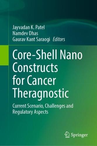 Core-Shell Nano Constructs for Cancer Theragnostic: Current Scenario, Challenges and Regulatory Aspects