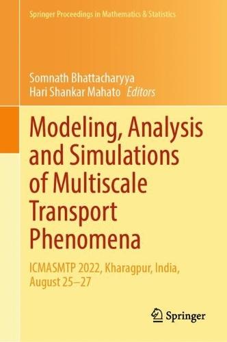 Modeling, Analysis and Simulations of Multiscale Transport Phenomena: ICMASMTP 2022, Kharagpur, India, August 25–27