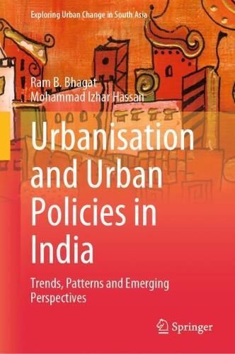 Urbanisation and Urban Policies in India: Trends, Patterns and Emerging Perspectives