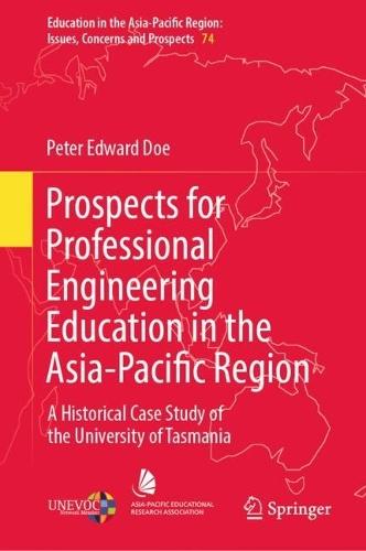 Prospects for Professional Engineering Education in the Asia-Pacific Region: A Historical Case Study of the University of Tasmania
