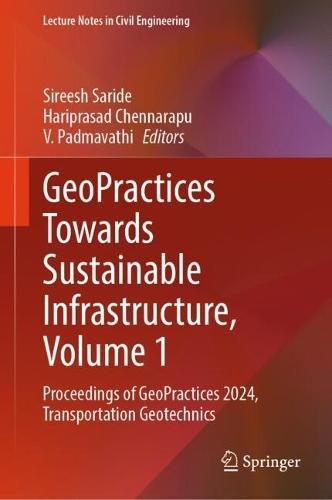 GeoPractices Towards Sustainable Infrastructure, Volume 1: Proceedings of GeoPractices 2024, Transportation Geotechnics