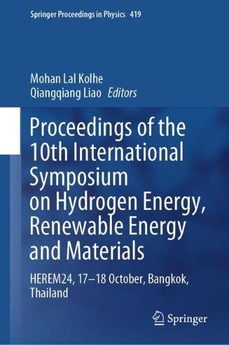Proceedings of the 10th International Symposium on Hydrogen Energy, Renewable Energy and Materials: HEREM24, 17-18 October, Bangkok, Thailand