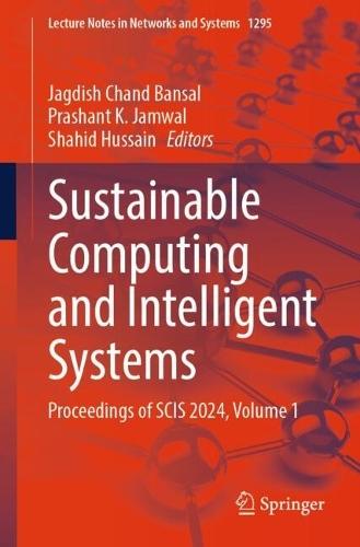 Sustainable Computing and Intelligent Systems: Proceedings of SCIS 2024, Volume 1