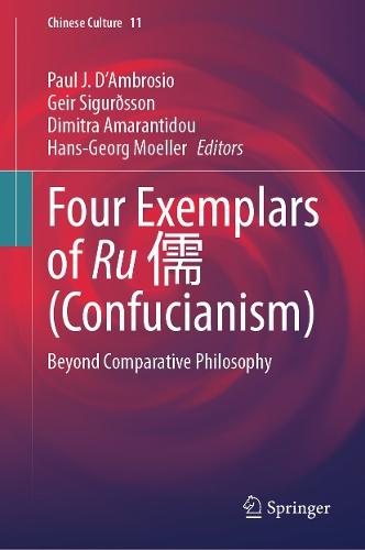 Four Exemplars of Ru 儒 (Confucianism): Beyond Comparative Philosophy