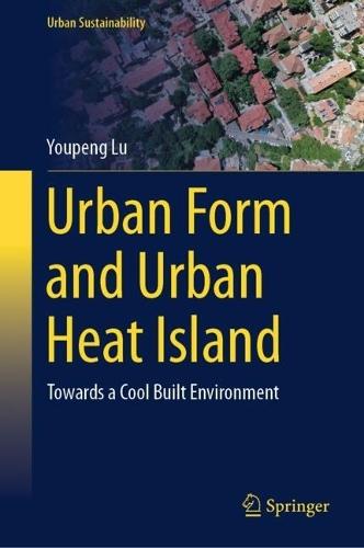 Urban Form and Urban Heat Island: Towards a Cool Built Environment
