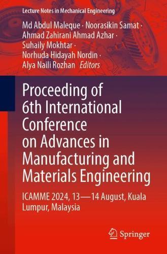 Proceeding of 6th International Conference on Advances in Manufacturing and Materials Engineering: ICAMME 2024, 13—14 August, Kuala Lumpur, Malaysia