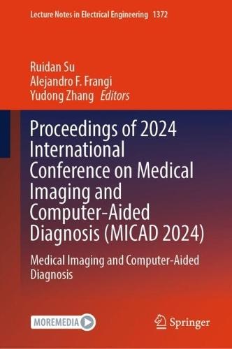 Proceedings of 2024 International Conference on Medical Imaging and Computer-Aided Diagnosis (MICAD 2024): Medical Imaging and Computer-Aided Diagnosis