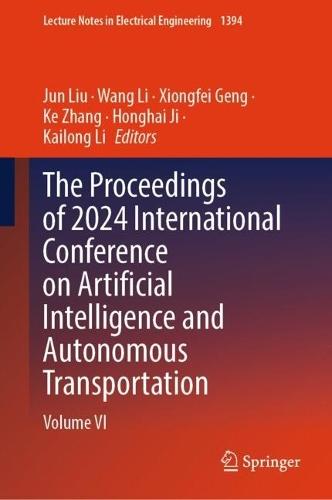 The Proceedings of 2024 International Conference on Artificial Intelligence and Autonomous Transportation: Volume VI