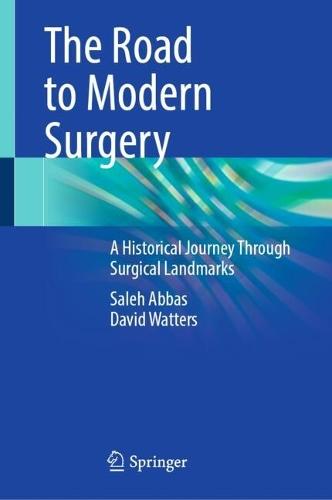 The Road to Modern Surgery: A Historical Journey Through Surgical Landmarks