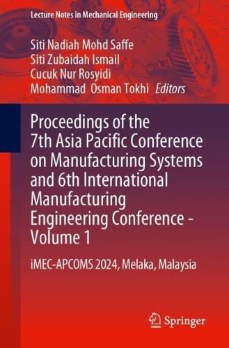 Proceedings of the 7th Asia Pacific Conference on Manufacturing Systems and 6th International Manufacturing Engineering Conference—Volume 1: iMEC-APCOMS 2024, Melaka, Malaysia