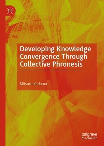 Developing Knowledge Convergence Through Collective Phronesis