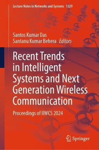 Recent Trends in Intelligent Systems and Next Generation Wireless Communication: Proceedings of IIWCS 2024