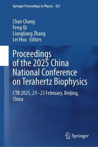 Proceedings of the 2025 China National Conference on Terahertz Biophysics: CTB 2025, 21–23 February, Beijing, China