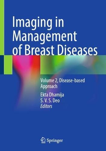 Imaging in Management of Breast Diseases: Volume 2, Disease-based Approach