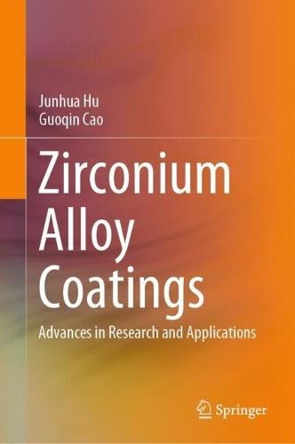 Zirconium Alloy Coatings: Advances in Research and Applications