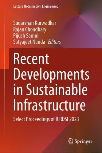 Recent Developments in Sustainable Infrastructure: Select Proceedings of ICRDSI 2023