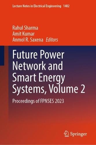 Future Power Network and Smart Energy Systems, Volume 2: Proceedings of FPNSES 2023