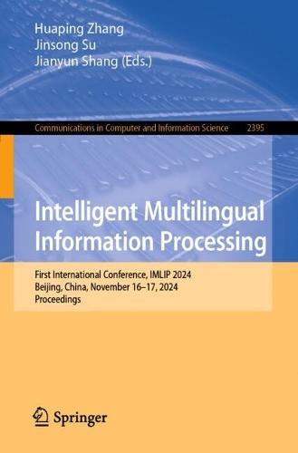 Intelligent Multilingual Information Processing: First International Conference, IMLIP 2024, Beijing, China, November 16–17, 2024, Proceedings