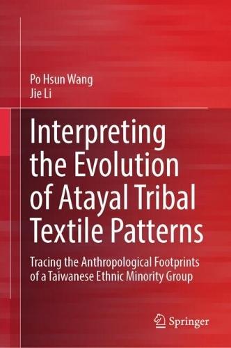 Interpreting the Evolution of Atayal Tribal Textile Patterns: Tracing the Anthropological Footprints of a Taiwanese Ethnic Minority Group