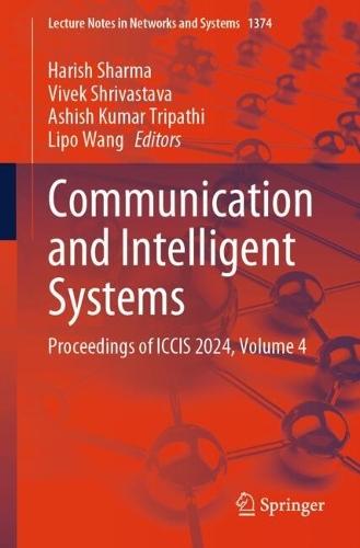 Communication and Intelligent Systems: Proceedings of ICCIS 2024, Volume 4