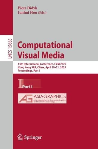 Computational Visual Media: 13th International Conference, CVM 2025, Hong Kong SAR, China, April 19–21, 2025, Proceedings, Part I