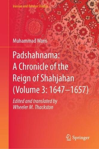 Padshahnama: A Chronicle of the Reign of Shahjahan (Volume 3: 1647–1657)