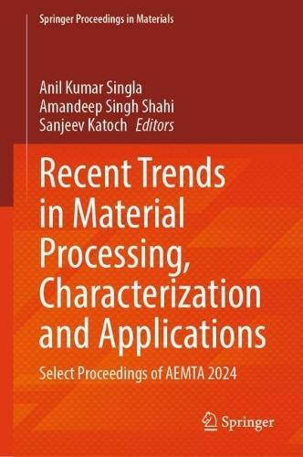 Recent Trends in Material Processing, Characterization and Applications: Select Proceedings of AEMTA 2024