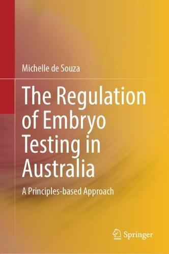 The Regulation of Embryo Testing in Australia: A Principles-based Approach